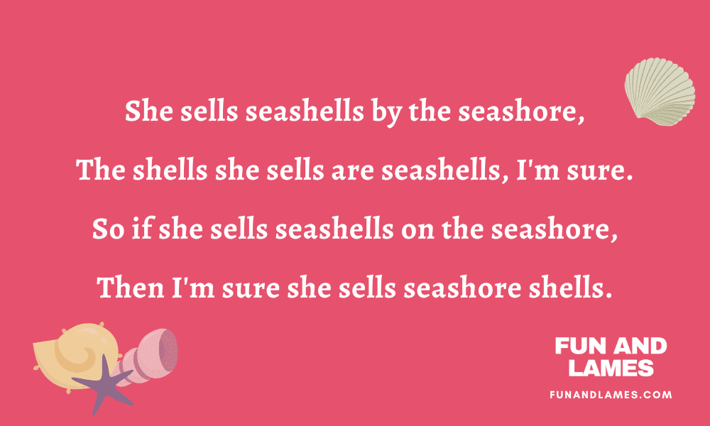 She sells seashells by the seashore tongue twister